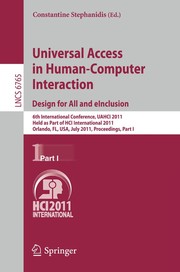 Universal access in human-computer interaction design for all and eInclusion ; 6th International Conference, UAHCI 2011, Held as Part of HCI International 2011, Orlando, FL, USA, July 9-14, 2011, Proceedings. Part I