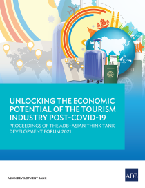 Unlocking the economic potential of the tourism industry post-COVID-19 proceedings of the ADB–Asian think tank development forum 2021