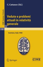 Vedute e problemi attuali in relativitáa generale lectures given at the Centro Internazionale Matematico Estivo (C.I.M.E.) held in Sestriere (Torino), Italy, July 20-30, 1958