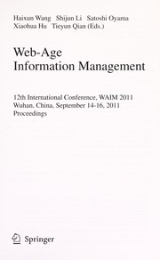 Web-age information management 12th International Conference, WAIM 2011, Wuhan, China, September 14-16, 2011, proceedings