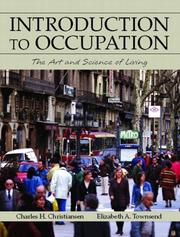 Introduction to occupation the art and science of living : new multidisciplinary perspectives for understanding human occupation as a central feature of individual experience and social organization