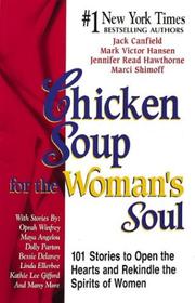 Chicken soup for the women's soul 101 stories to open the heart and rekindle the spirits of women