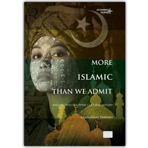 More Islamic than we admit Philippine Islamic cultural history