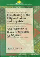 The Making of the Filipino nation and Republic from barangays, tribes, sultanates & colony
