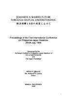 Towards a shared future through mutual understanding proceedings of the first International Conference on Philippines-Japan Relations, 28-29 July 1995