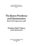 The Ramos presidency and administration record and legacy, 1992-1998 : President Fidel V. Ramos and his administration
