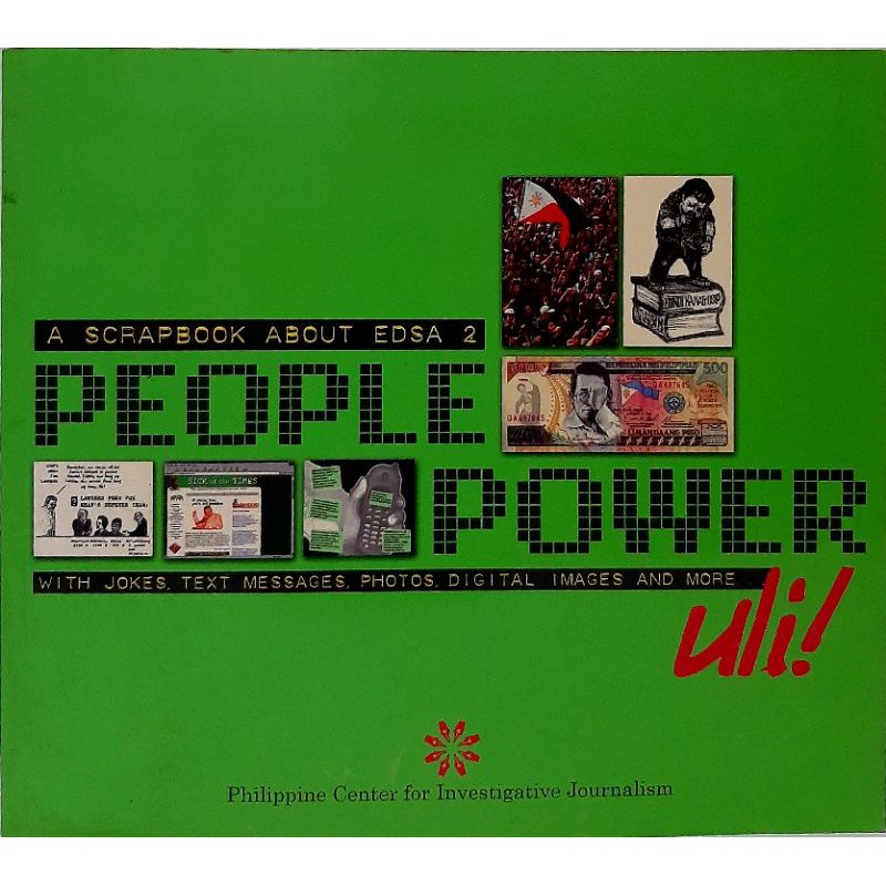 People power uli! a scrapbook about EDSA 2, with jokes, text messages, photos, digital images and more...