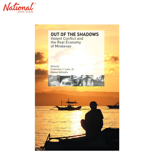 Out of the shadows violent conflict and the real economy of Mindanao