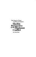 The road to peace and reconciliation Muslim perspective on the Mindanao conflict