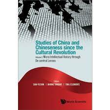 Studies of China and Chineseness since the Cultural Revolution Volume 2: Micro intellectual history through de-central lenses