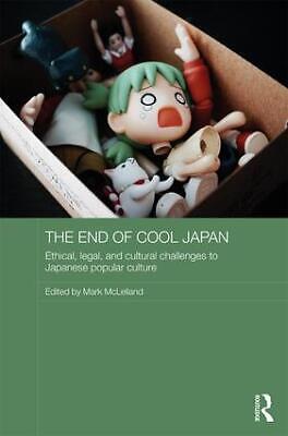 The end of cool Japan ethical, legal, and cultural challenges to Japanese popular culture