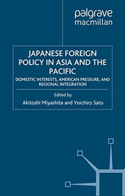 Japanese foreign policy in Asia and the Pacific domestic interests, American pressure, and regional integration