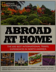 Abroad at home the 600 best international travel experiences in North America.