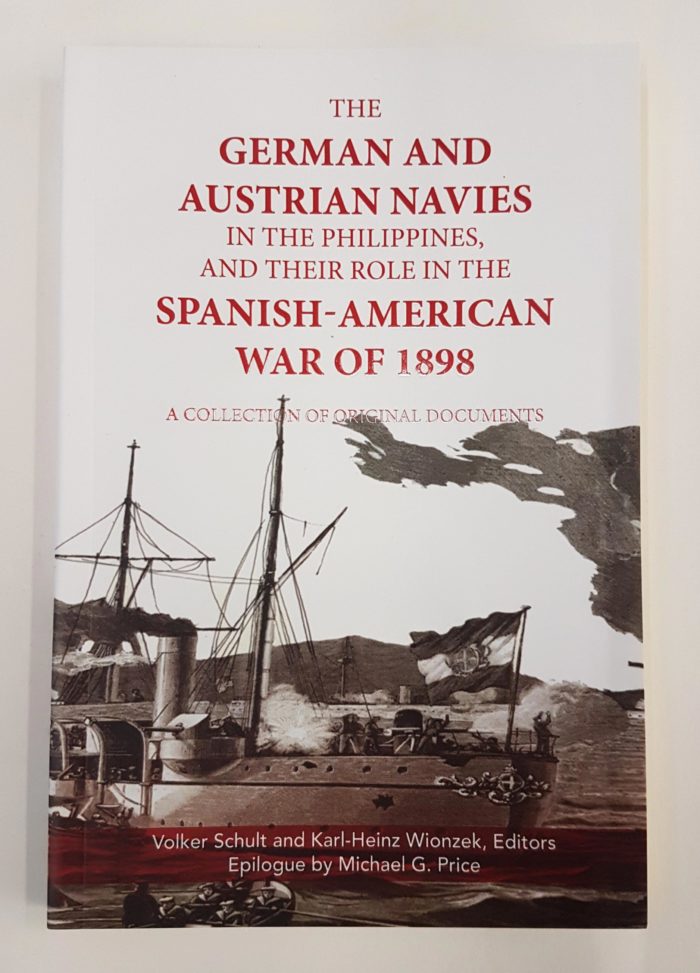 The German and Austrian navies in the Philippines, and their role in the Spanish-American War of 1898 a collection of original documents