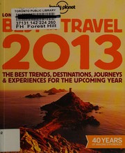 Lonely Planet's best in travel 2013 the best trends, destinations, journeys & experiences for the upcoming year