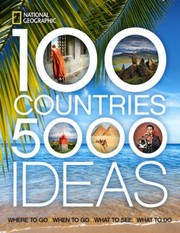 100 countries, 5000 ideas where to go, when to go, what to see, what to do