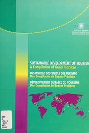 Sustainable development of tourism a compilation of good practices Desarrollo sostenible del tourismo : una compilation de buenas practicas = Developpment durable du tourisme : une compilation de bonnes practiques.