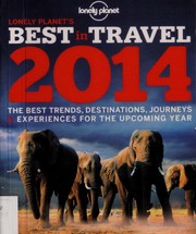 Lonely Planet's best in travel 2014 the best trends, destinations, journeys & experiences for the upcoming year.