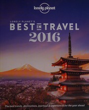 Lonely Planet's best in travel 2016 the best trends, destinations, journeys & experiences for the year ahead.