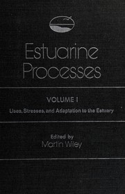 Estuarine processes vol.1 uses, stresses, and adaptation to the estuary.