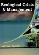 Ecological crisis and management Arvind Kumar.
