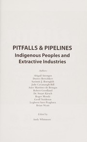 Pitfalls & pipelines indigenous peoples and extractive industries
