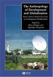 The Anthropology of development and globalization from classical political economy to contemporary neoliberalism