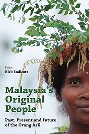 Malaysia's original people past, present and future of the Orang Asli