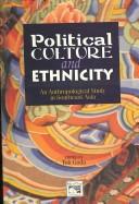 Political culture and ethnicity an anthropological study in Southeast-Asia