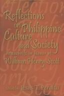 Reflections on Philippine culture and society festschrift in honor of William Henry Scott