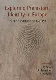 Exploring prehistoric identity in Europe our construct or theirs?