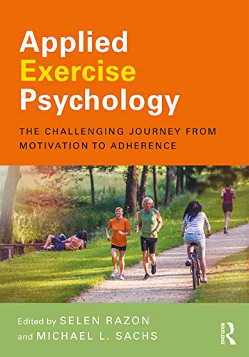 Applied exercise psychology the challenging journey from motivation to adherence