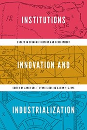 Institutions, innovation, and industrialization essays in economic history and development