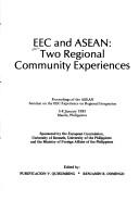 EEC and ASEAN two regional community experiences : proceedings of the ASEAN seminar on the EEC experience on regional integration [held on] 5-8 January 1983, [in] Manila, Philippines