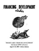 Financing underdevelopment poverty and financing development, 2nd annual APRN Conference, August 21-23, 2000, Jakarta, Indonesia.
