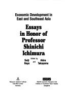 Economic development in East and Southeast Asia essays in honor of Professor Shinichi Ichimura