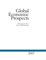 Global economic prospects 2007 managing the next wave of globalization.