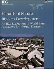 Hazards of nature, risks to development an IEG evaluation of World Bank assistance for natural disasters.