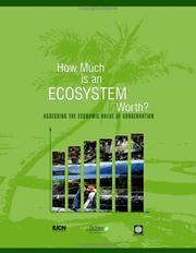How much is an ecosystem worthn assessing the economic value of conservation