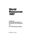 World resources 1987 an assessment of the resource base that support the global economy, eight data table for 146 countries.