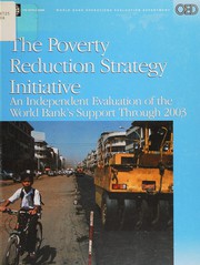The poverty reduction strategy initiative an independent evaluation of the World Bank's support through 2003