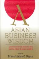 Asian business wisdom lessons from the region's best and brightest business leaders