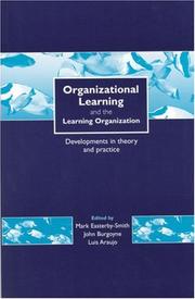 Organizational learning and the learning organization developments in theory and practice