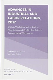 Advances in industrial and labor relations, 2017 shifts in workplace voice, justice, negotiation and conflict resolution in contemporary workplaces