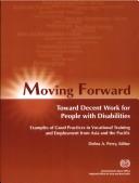 Moving forward toward decent work for people with disabilities :examples of good practices in vocational training and employment from Asia and the Pacific