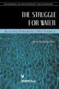 The struggle for water increasing demands on a vital resource