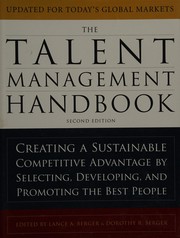 The talent management handbook creating a sustainable competitive advantage by selecting, developing, and promoting the best people