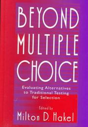 Beyond multiple choice evaluating alternatives to traditional testing for selection