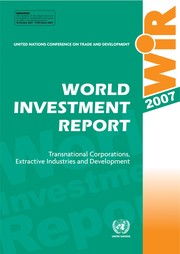World investment report 2007 transnational corporations, extractive industries and development.