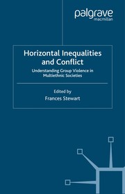 Horizontal inequalities and conflict understanding group violence in multiethnic societies